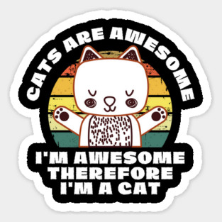 Cats Are Awesome I'm a Cat Magnet