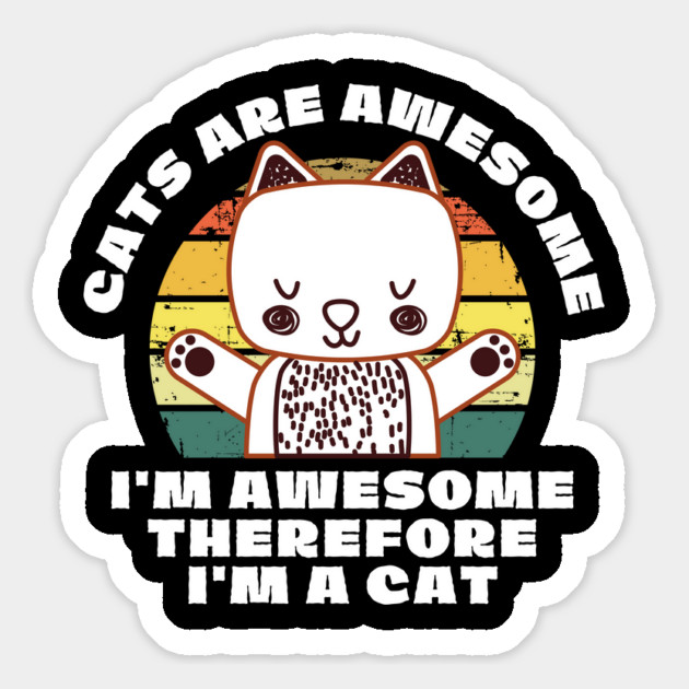 Cats Are Awesome I'm a Cat Magnet by The WYLD Tribe