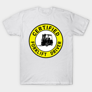Certified forklift driver. T-Shirt