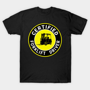 Certified forklift driver. T-Shirt