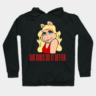 miss piggy big girls do it better, body positivity female empowerment, fitness journey thick girls thick thighs save lives, positive quote, funny miss piggy Hoodie