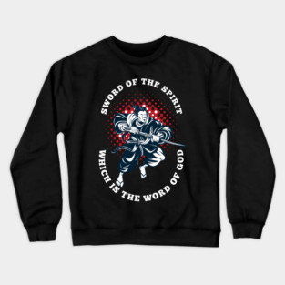 the sword of the Spirit, which is the word of God. Crewneck Sweatshirt