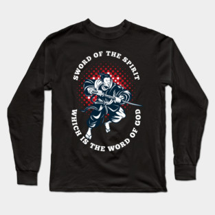 the sword of the Spirit, which is the word of God. Long Sleeve T-Shirt
