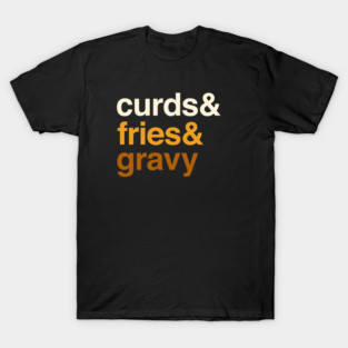 Deconstructed Poutine: Curds & fries & gravy - Foods of the World - Canada T-Shirt