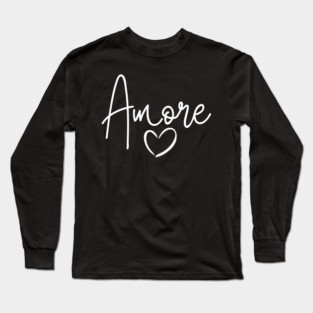 Amore ( Love ) Italian Valentine's Day Gift Long Sleeve T-Shirt