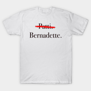 Patti or Bernadette T-Shirt