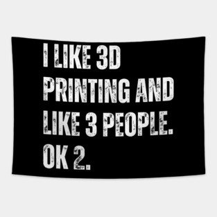 I Like 3D Printing and Like 3 People Tapestry