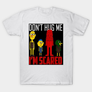 Don't Hug Me I'm Scared T-Shirt