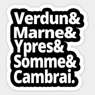 World War Shirt - The Battles of the First World War - Verdun, Marne, Ypres, Somme, Cambrai - WWI History Buff Gift Sticker