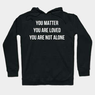 You Matter - Positive Message Hoodie