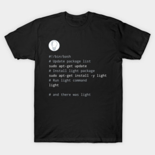 The command line as a tool of creation - Let there be light T-Shirt