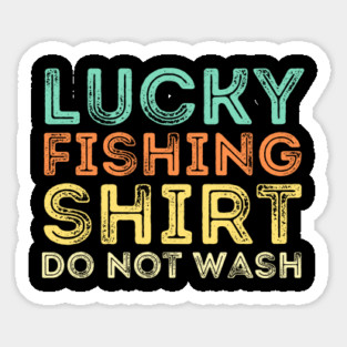 Lucky Fishing Shirt Do Not Wash Sticker