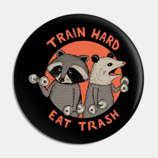 Train hard eat trash Pin