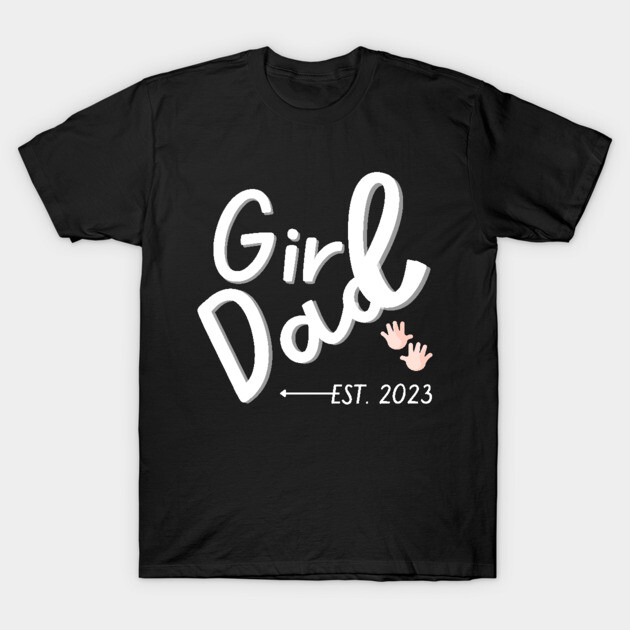 Mens Girl Dad Est 2023 First Time Girl Daddy New Dad Expecting