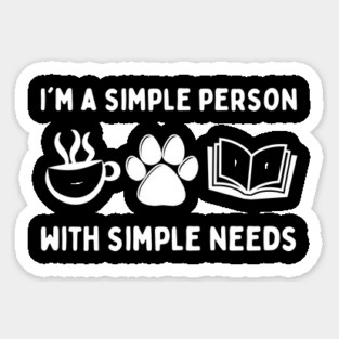 My Needs Are Simple Dog Coffee Books Magnet