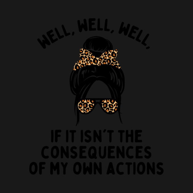 If it isn't the consequences of my own actions by The WYLD Tribe