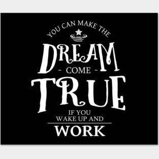 You can make the dream come true if you wake up and work | Chase your dreams Posters and Art