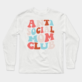 Anti Social Mom Club Long Sleeve T-Shirt