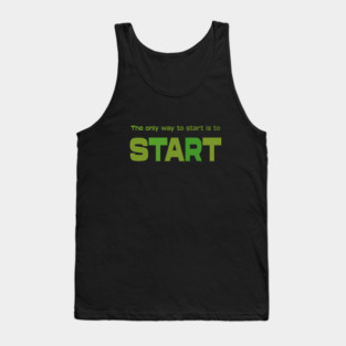 The only way to start is to start, Personal development Tank Top