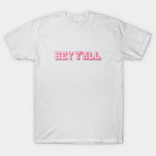 Hey Y'all T-Shirt