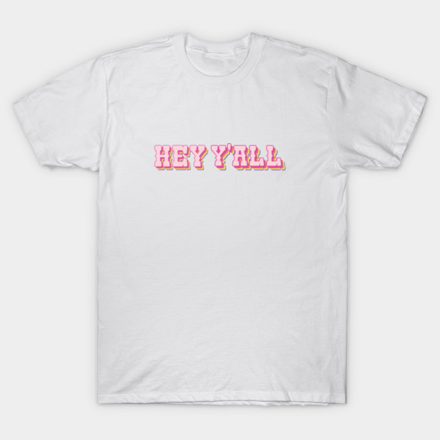 Hey Y'all T-Shirt by Taylor Thompson Art