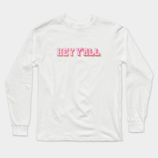 Hey Y'all Long Sleeve T-Shirt