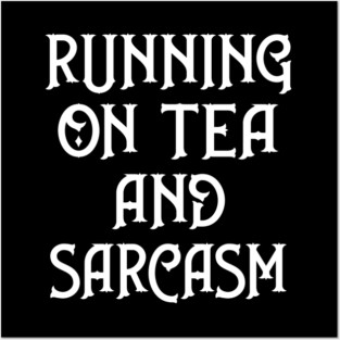 Running on Tea and Sarcasm Cheeky Witch® Posters and Art