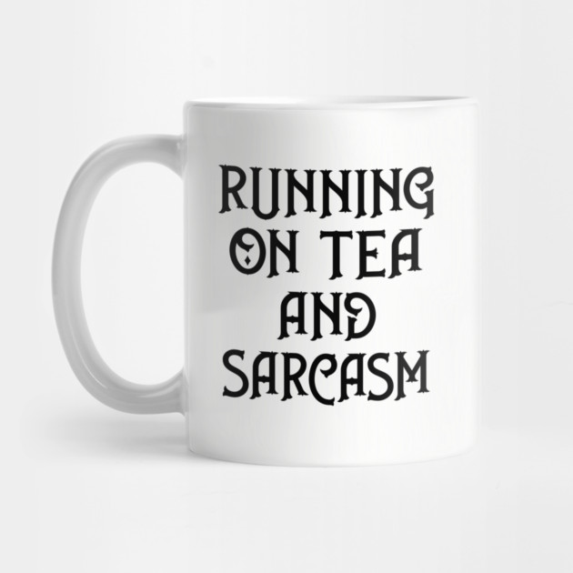 Running on Tea and Sarcasm Cheeky Witch® by Cheeky Witch