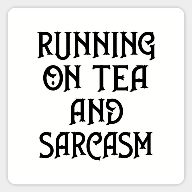 Running on Tea and Sarcasm Cheeky Witch® Magnet by Cheeky Witch