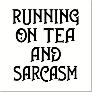 Running on Tea and Sarcasm Cheeky Witch® Posters and Art