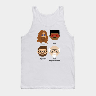 Evolution of 'hip'; hip replacement; funny; get well; surgery; hip; hip surgery; new hip; aging; age; hip joint; hippie; hispter; getting old; humor; grandpa; grandad; gift for dad; father's day; husband; male; man; get well soon; recovery; Tank Top
