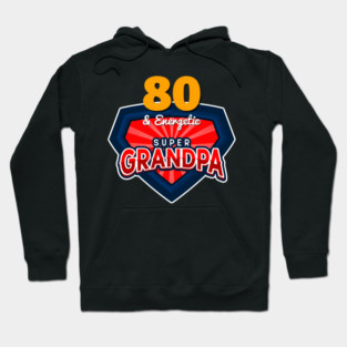 80 & Energetic Super Grandpa 80th Birthday Gift Hoodie