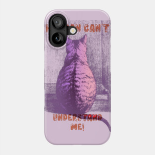 Hooman Can't Understand Me Phone Case
