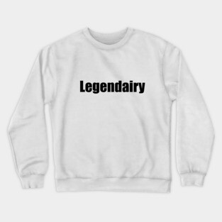 Legendairy Crewneck Sweatshirt