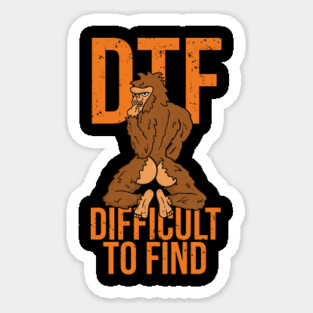 Bigfoot DTF Difficult To Find Sexy Sasquatch Magnet