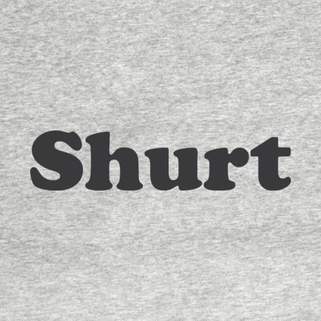 Shurt by SpellingShirts