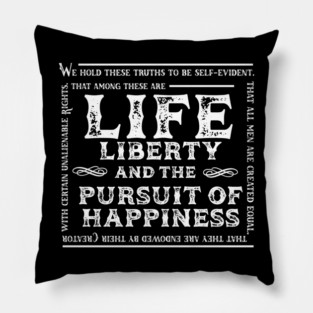 Life Liberty and the Pursuit of Happiness Pillow