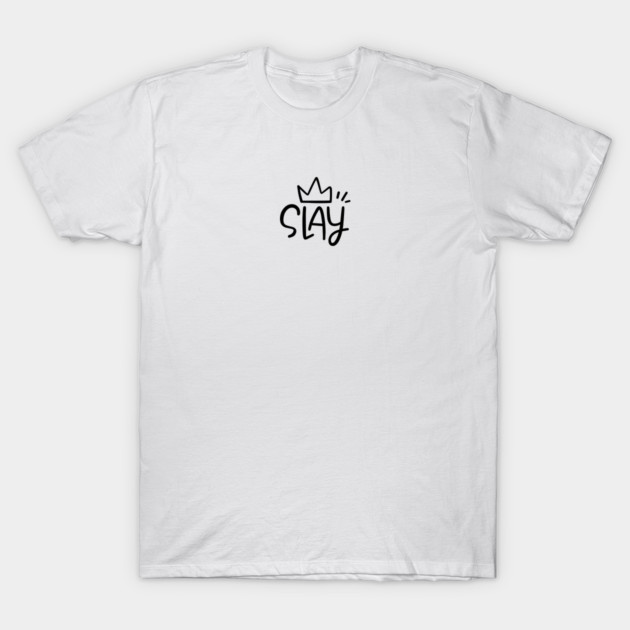 Slay Queen T-Shirt by Taylor Thompson Art