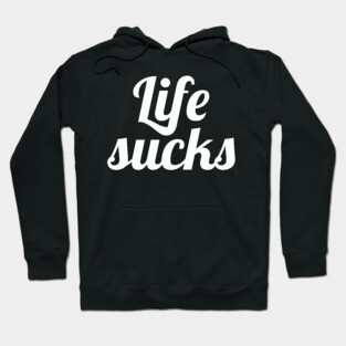 Life sucks Hoodie