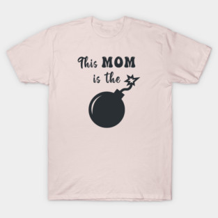 This MOM is the BOMB T-Shirt