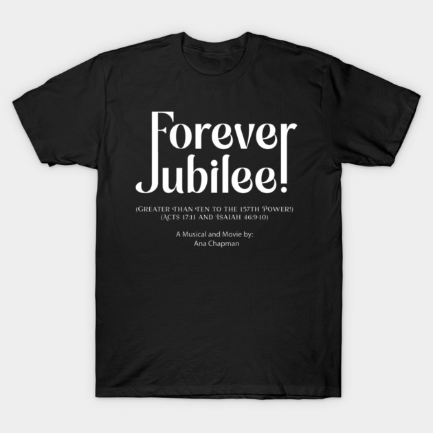 Forever Jubilee White T-Shirt by Ana Chapman Productions