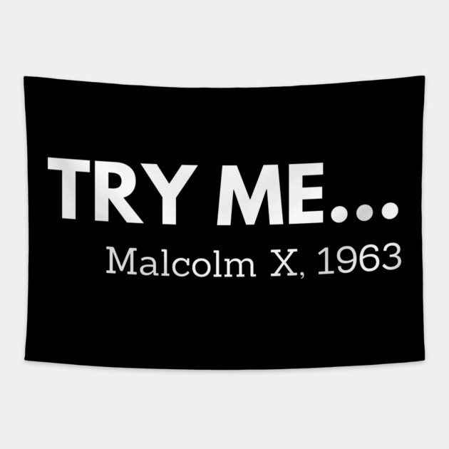 Try me,  Malcolm X, black history Tapestry by UrbanLifeApparel