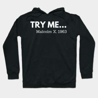 Try me,  Malcolm X, black history Hoodie