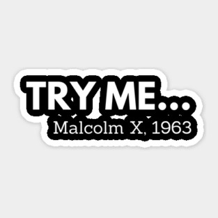 Try me,  Malcolm X, black history Sticker