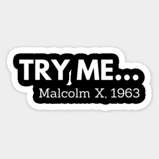 Try me,  Malcolm X, black history Magnet