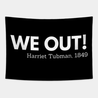 We out, Harriet Tubman,  black history Tapestry