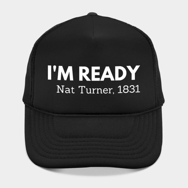 I'm ready,  Nat Turner,  black history by UrbanLifeApparel