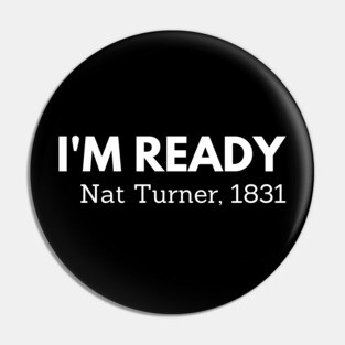 I'm ready,  Nat Turner,  black history Pin