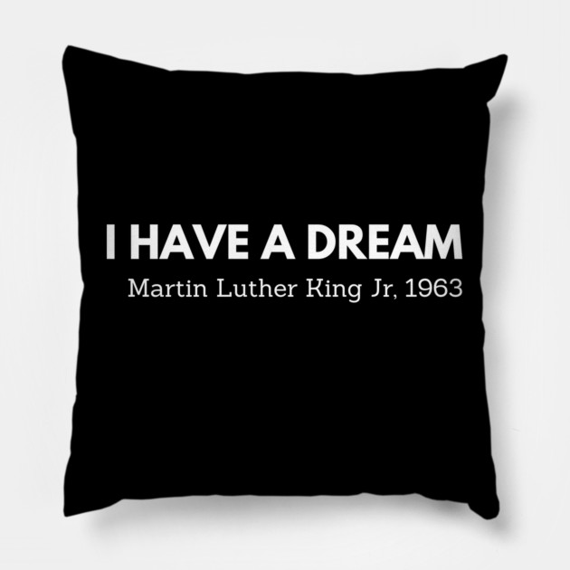 I have a dream,  Mlk, black history Pillow by UrbanLifeApparel