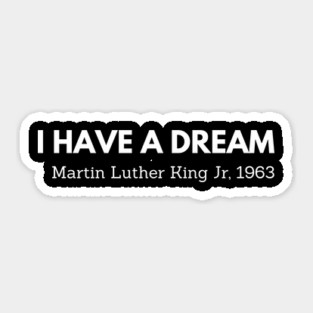 I have a dream,  Mlk, black history Sticker